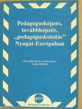 Pedagógusképzés, továbbképzés, "pedagóguskutatás" Nyugat-Európában