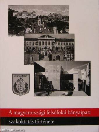 A magyarországi felsőfokú bányaipari szakoktatás története 1735-2010