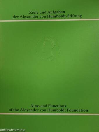 Ziele und Aufgaben der Alexander von Humboldt-Stiftung/Aims and Functions of the Alexander von Humboldt Foundation