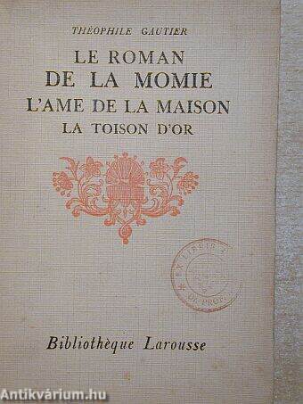 Le roman de la momie/L'ame de la maison/La toison d'or