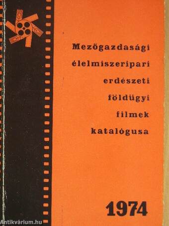 Mezőgazdasági, élelmiszeripari, erdészeti, földügyi filmek katalógusa 1974