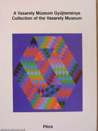 A Vasarely Múzeum Gyűjteménye