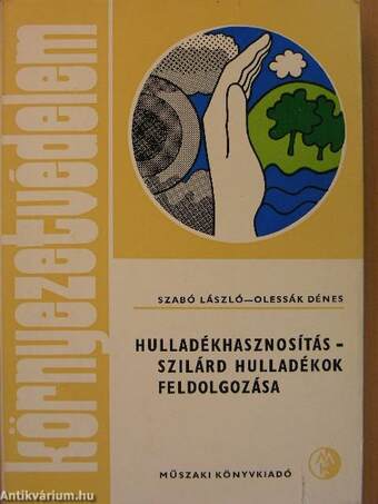 Hulladékhasznosítás - szilárd hulladékok feldolgozása