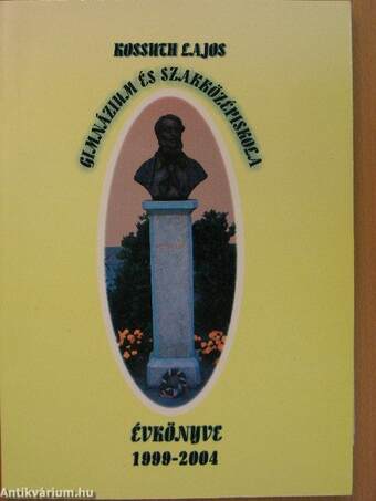 A Sátoraljaújhelyi Kossuth Lajos Gimnázium és Szakközépiskola évkönyve 1999-2004