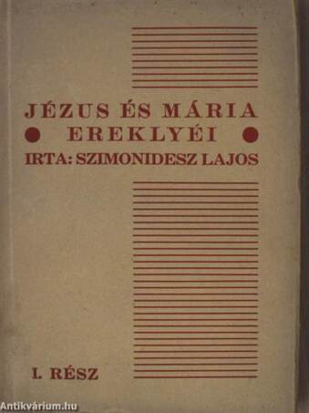 Jézus és Mária ereklyéi I-II.