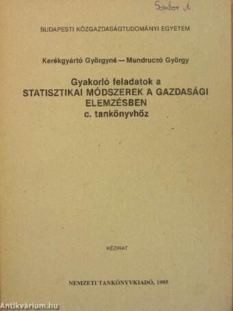 Gyakorló feladatok a Statisztikai módszerek a gazdasági elemzésben c. tankönyvhöz