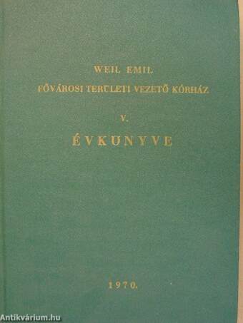 Weil Emil Fővárosi Területi Vezető Kórház V. évkönyve