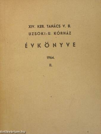 XIV. ker. Tanács V. B. Uzsoki-u. Kórház évkönyve 1964.