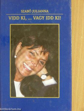 Vidd ki, ... vagy idd ki!