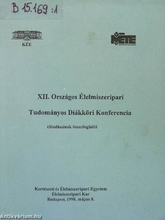 XII. Országos Élelmiszeripari Tudományos Diákköri Konferencia előadásainak összefoglalói