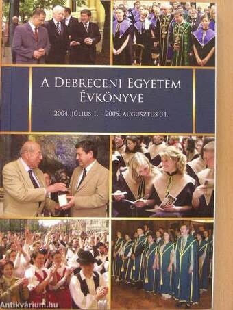 A Debreceni Egyetem Évkönyve 2004. július 1.-2005. augusztus 31.