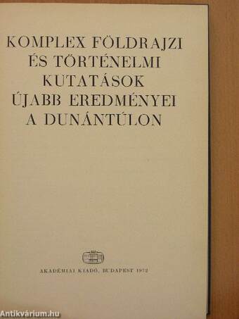 Komplex földrajzi és történelmi kutatások újabb eredményei a Dunántúlon