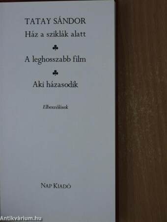 Ház a sziklák alatt/A leghosszabb film/Aki házasodik