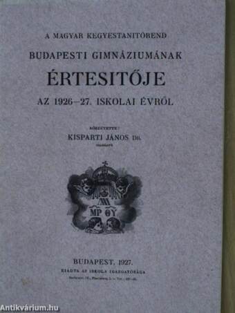 A Magyar Kegyestanitórend Budapesti Gimnáziumának értesítője az 1926-27. iskolai évről