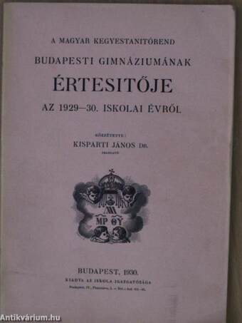 A Magyar Kegyestanitórend Budapesti Gimnáziumának értesítője az 1929-30. iskolai évről