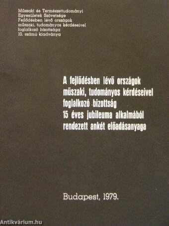 A fejlődésben lévő országok műszaki, tudományos kérdéseivel foglalkozó bizottság 15 éves jubileuma alkalmából rendezett ankét előadásanyaga